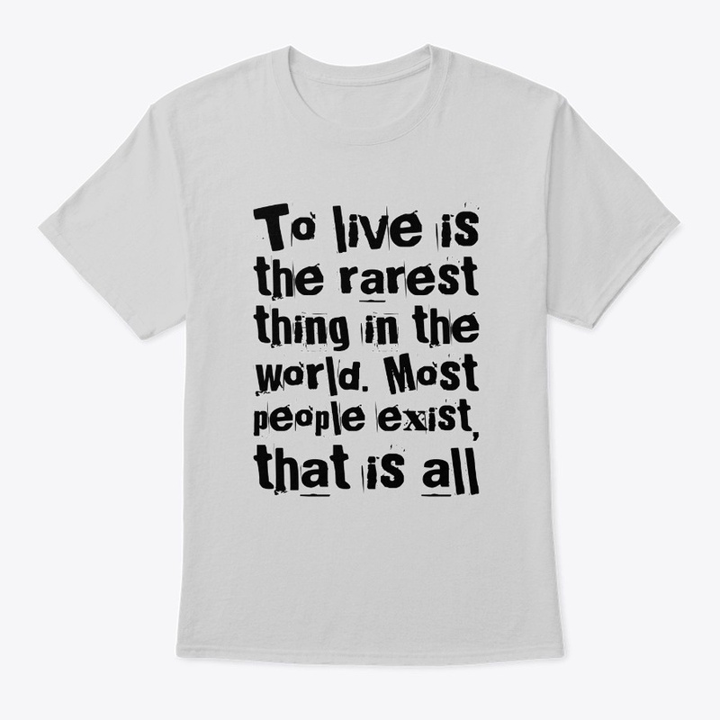 To Live Is The Rarest Thing