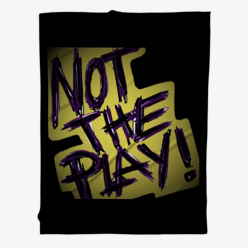 "Not The Play" Collection