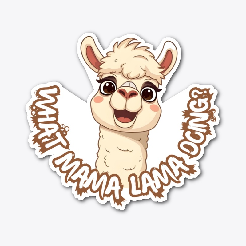 WHAT MAMA LAMA DOING
