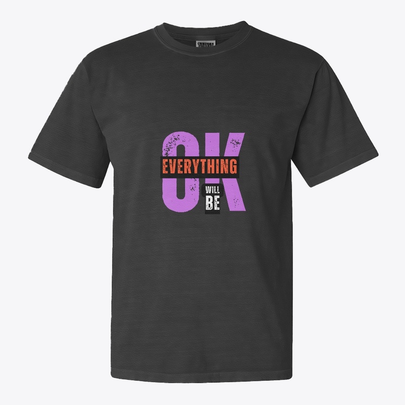 Everything Will Be OK T-Shirt  Design 