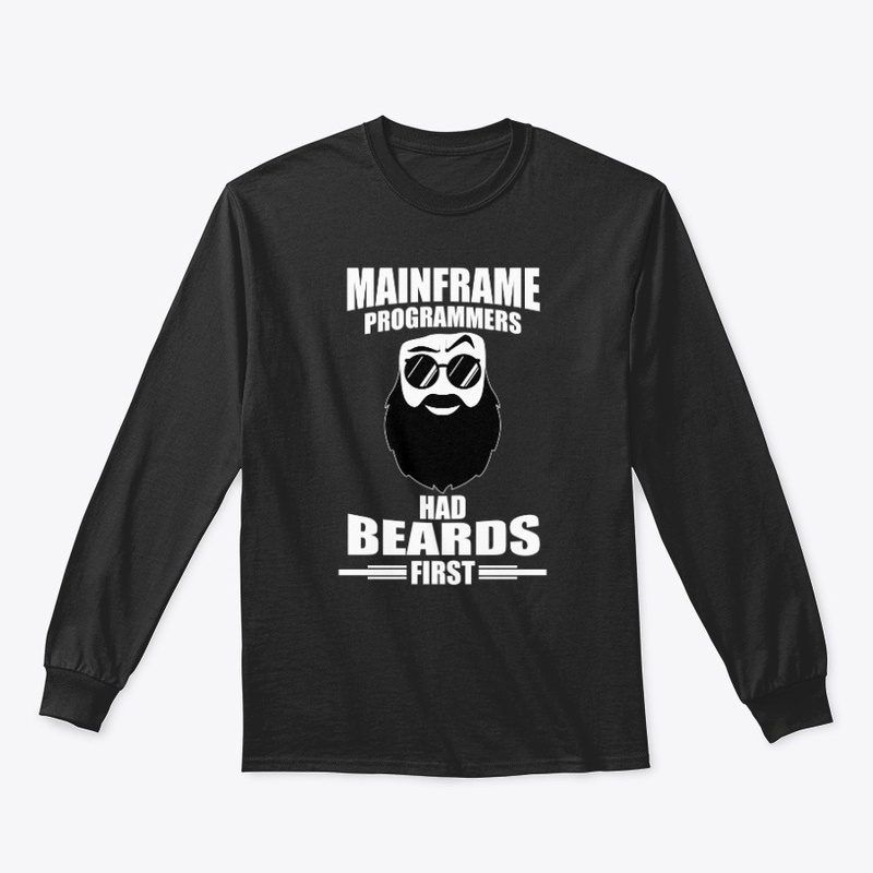 MAINFRAMERS HAD BEARDS FIRST- White Type
