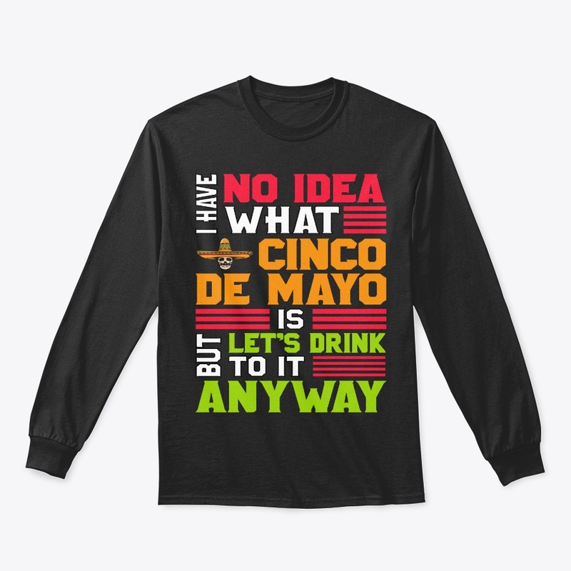 Have No Idea But Let's Drink Funny Gift