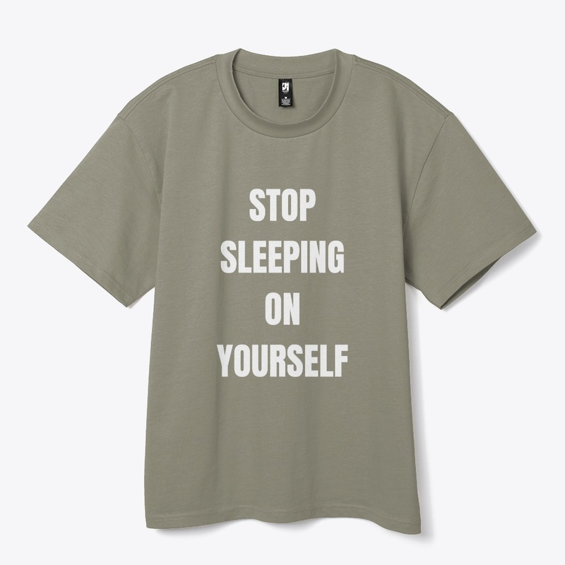 Stop Sleeping On Yourself Collection