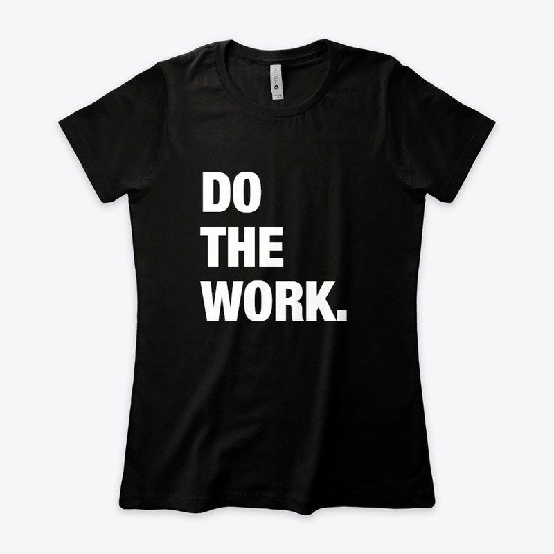 Do The Work.
