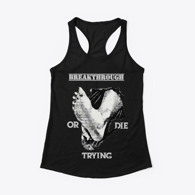 BREAKTHROUGH OR DIE TRING PRAY MORE 