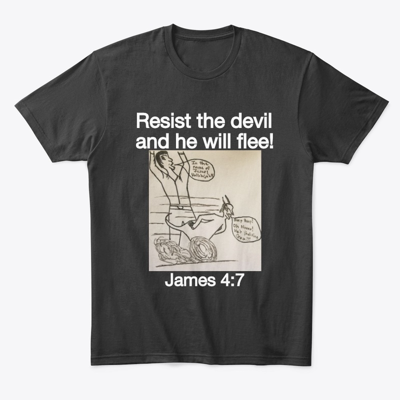 Resist the devil and he will flee!
