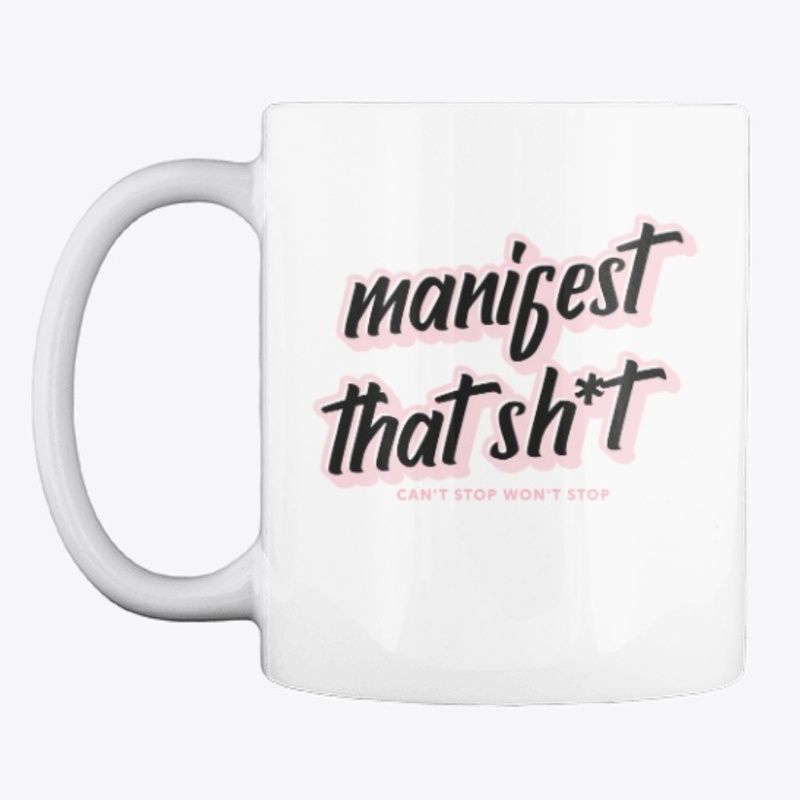 Manifest That Sh*t Can't Stop Won't Stop