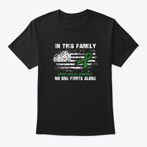 Kidney Disease Awareness In This Family  Black T-Shirt Front
