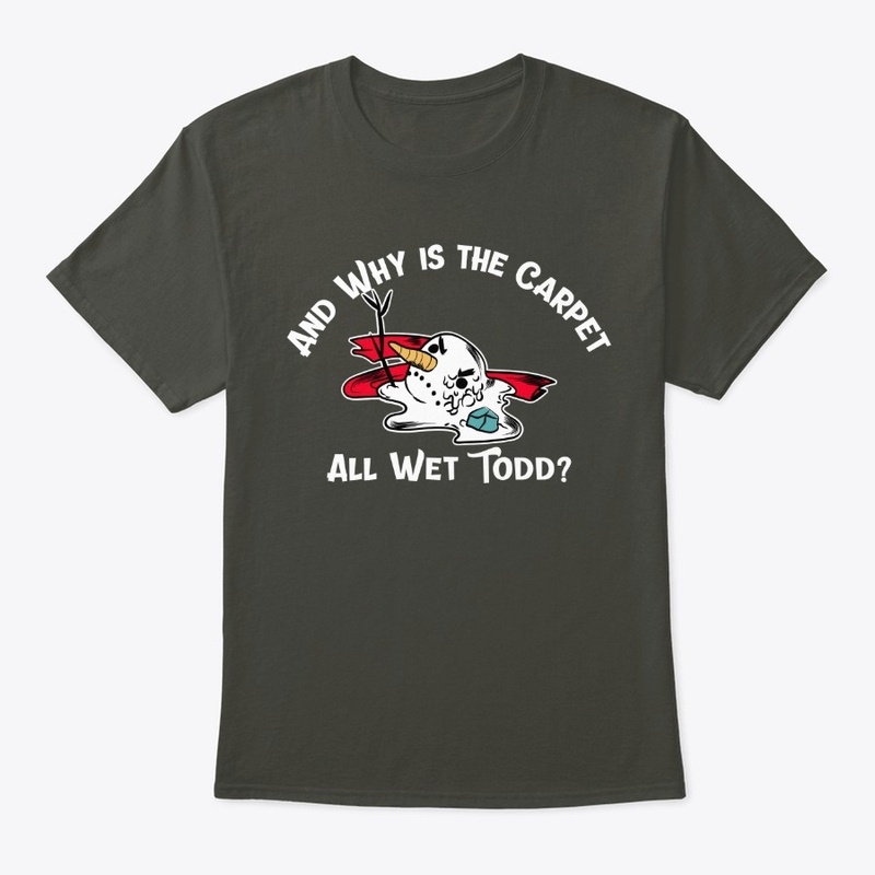 And Why is the Carpet All Wet Todd?