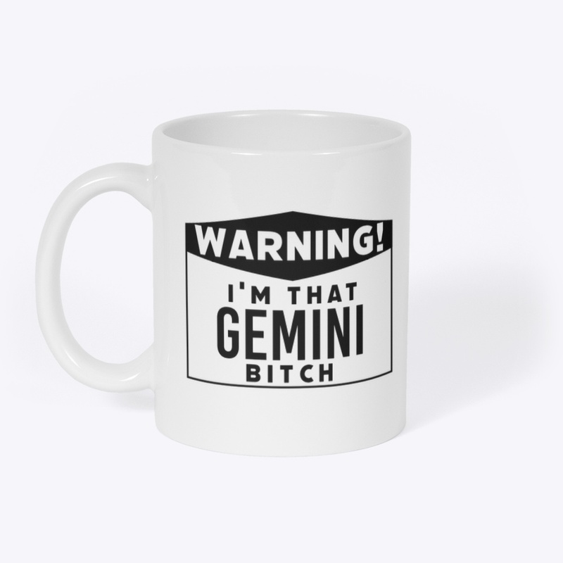I'm that Gemini bitch
