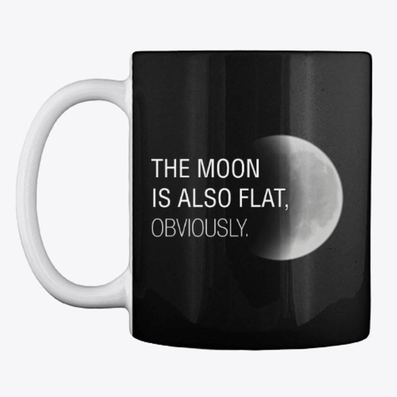 Sarcasm Slogan - The Moon Is Also Flat