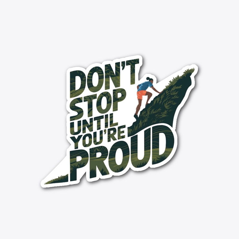 Don’t Stop Until You’re Proud – Keep Cli