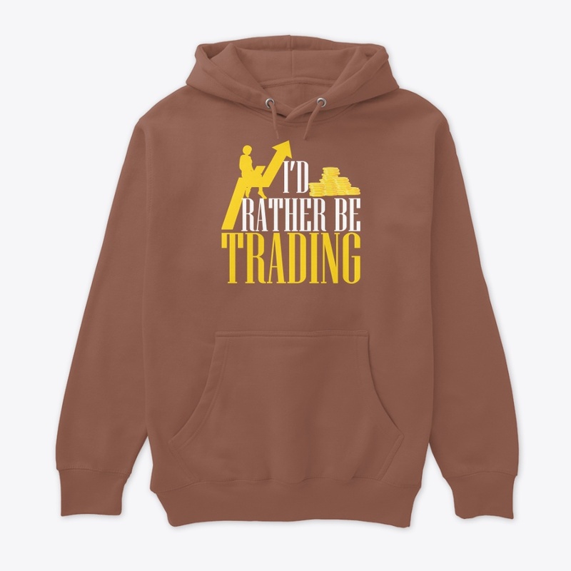 I'd rather be trading