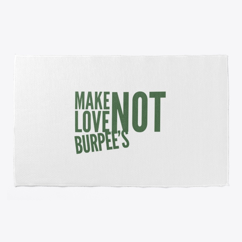 Make Love Not Burpee's