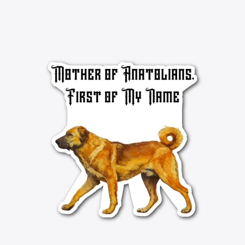 Mother of Anatolians, First of My Name