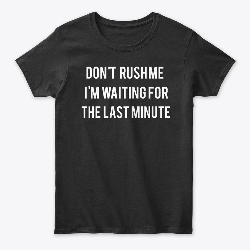 DON'T RUSH ME 