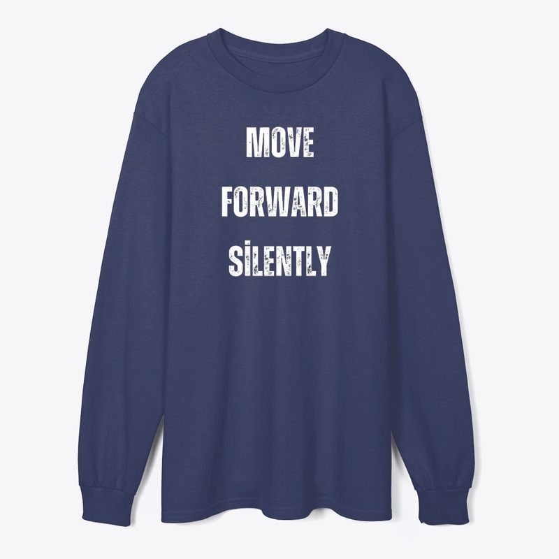 "Move forward silently."