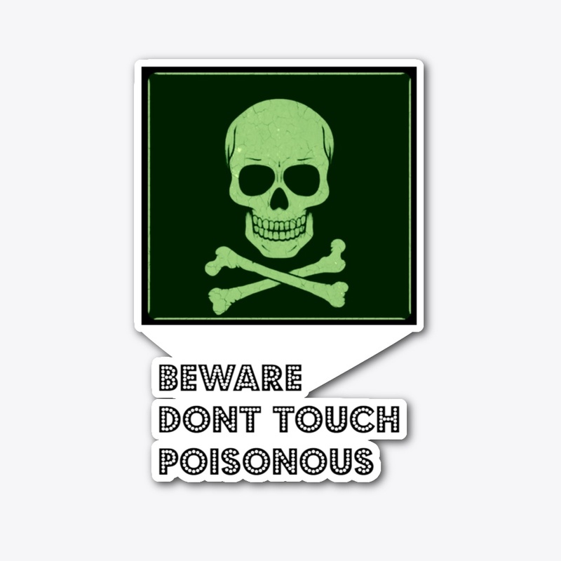 beware poisonous