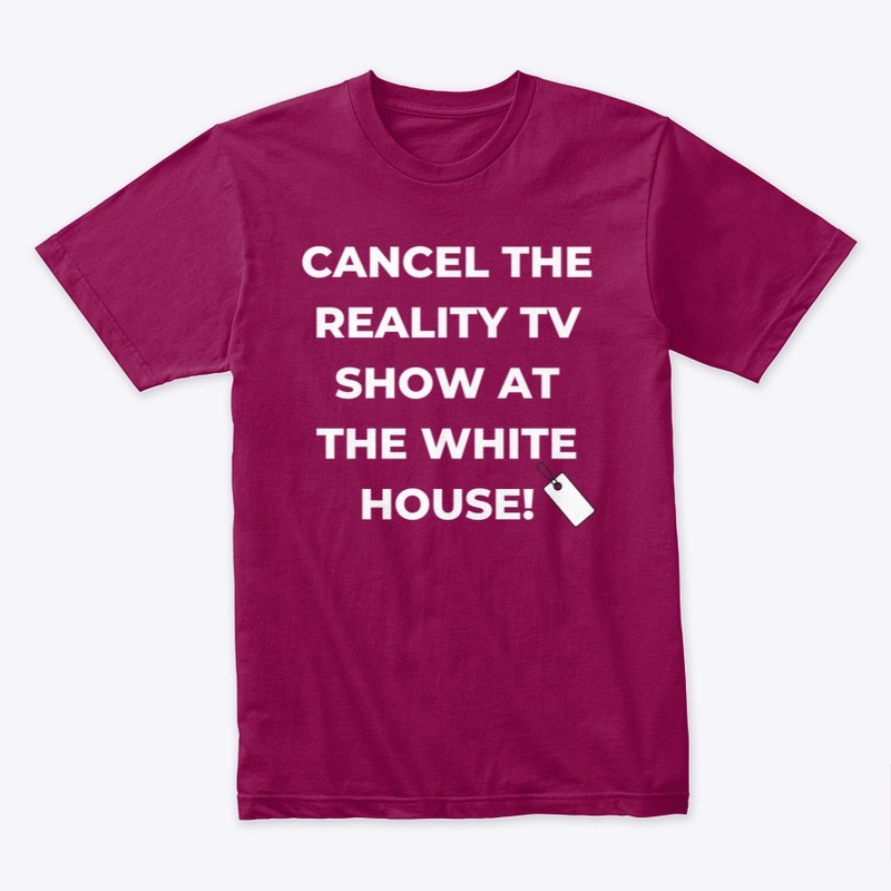Cancel the reality tv show  White House