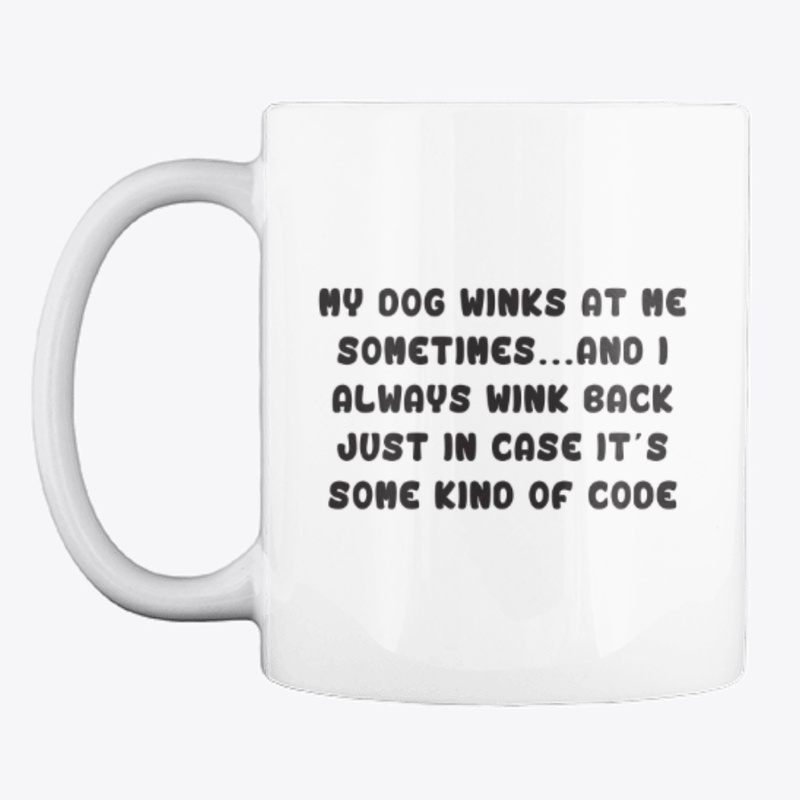 My Dog Winks At Me and I Wink Back