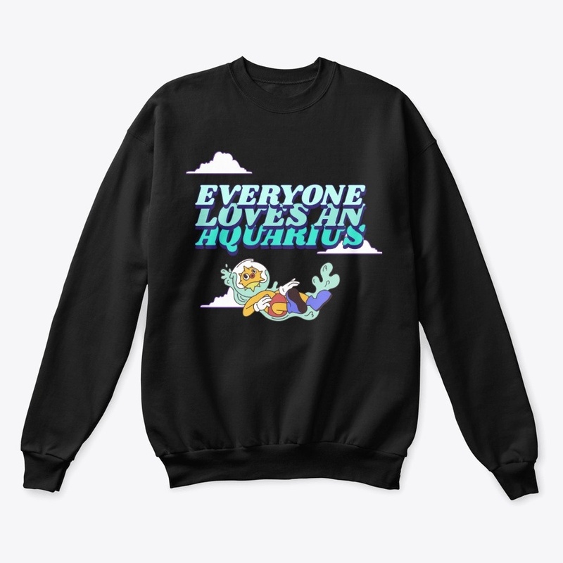 Everyone Loves An Aquarius Crewneck
