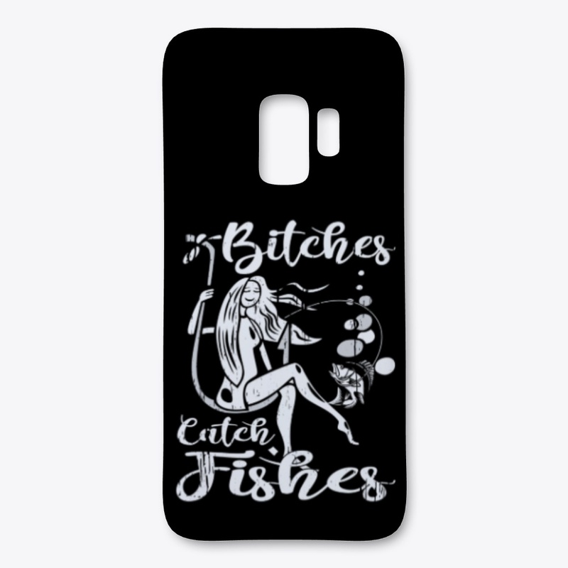 Bitches Catch Fishes Funny Fishing