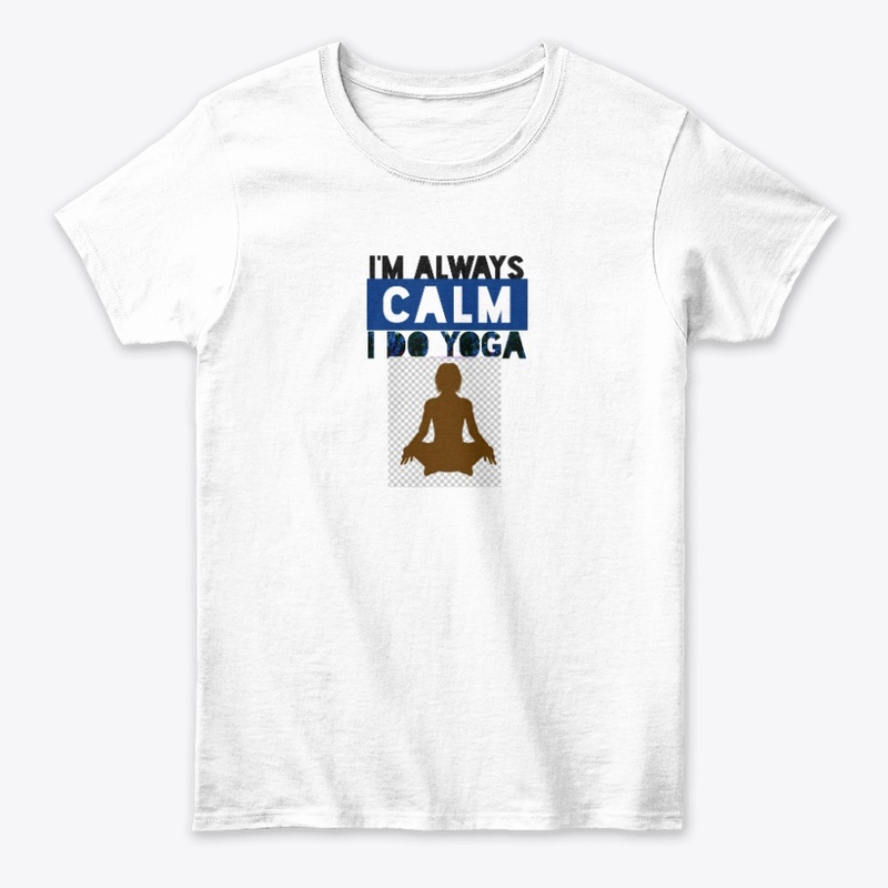 I'M ALWAYS CALM  T-shirt 