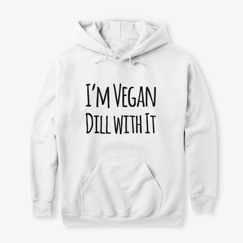 I'm Vegan Dill With It
