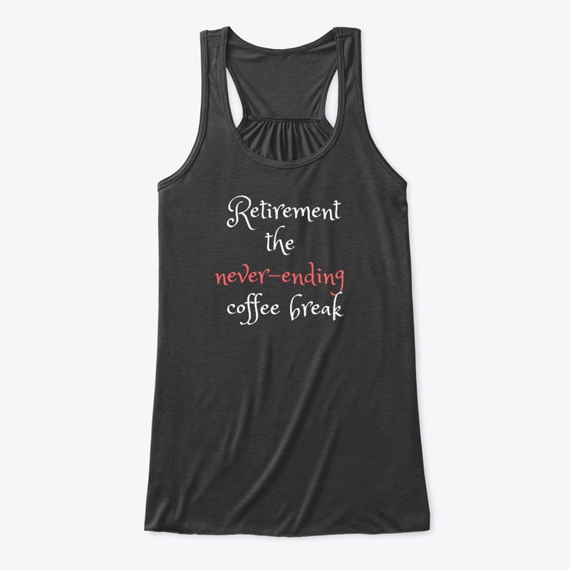 Retirement apparel Coffee Break
