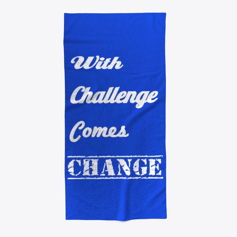 With Challenge Comes Change