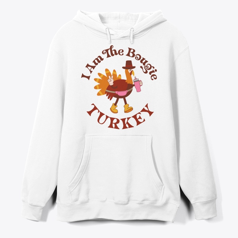 I am the boujie turkey