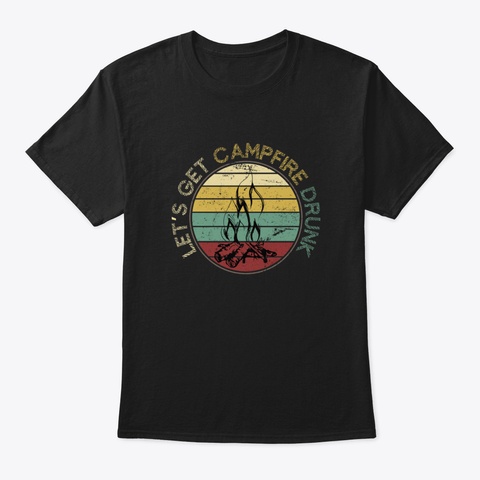 Campfire Funny Quote Camping Black T-Shirt Front