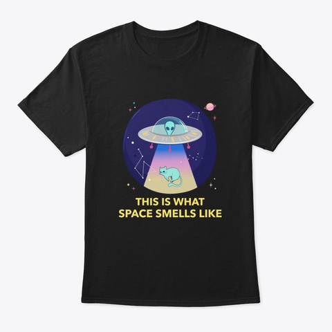 This Is What Space Smells Like Alien Cat Black T-Shirt Front
