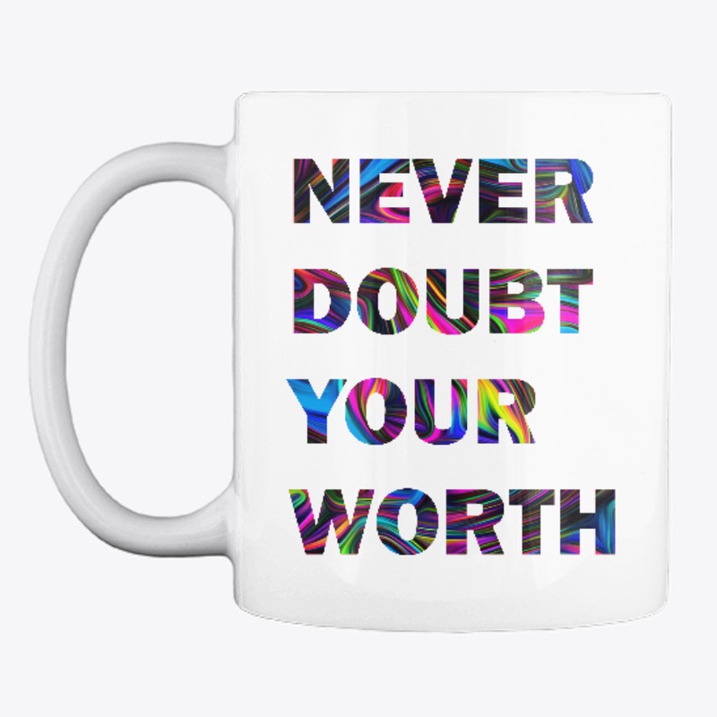 Never Doubt Your Worth