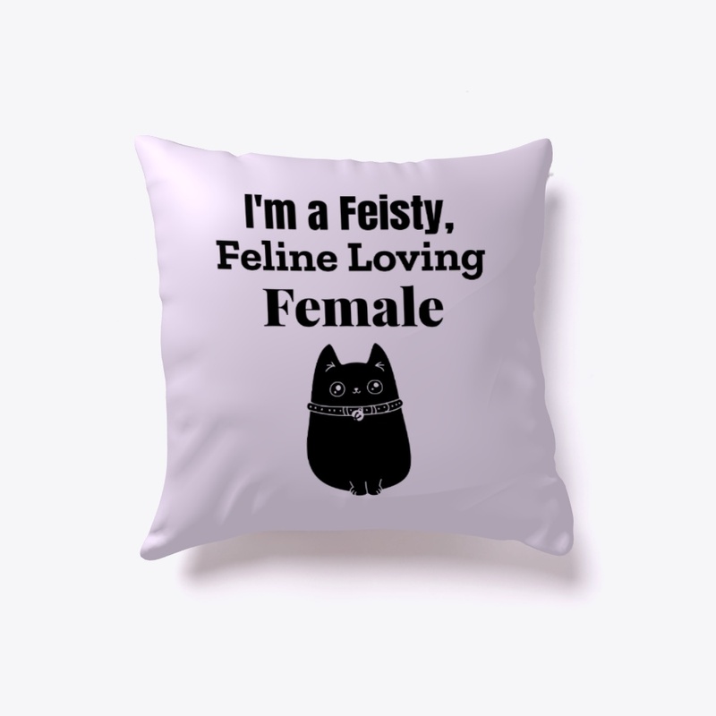 I'm a Feisty, Feline Loving Female