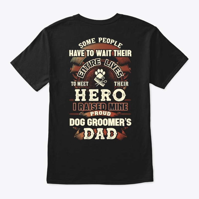 Proud Dog Groomer's Dad