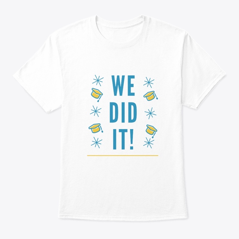 We Did It T-Shirt