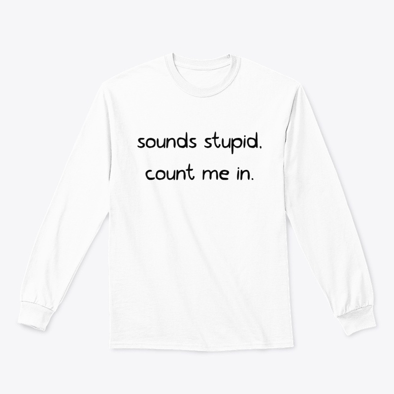 sounds stupid, count me in.