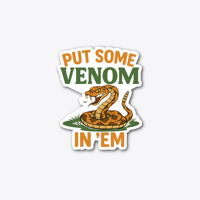Put Some Venom In 'em (diff color)