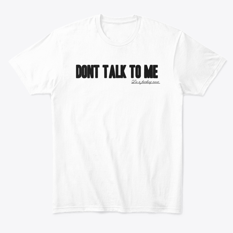 Dont talk to me