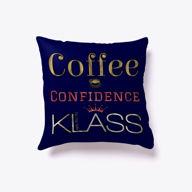 Do You With KLASS Coffee & Confidence