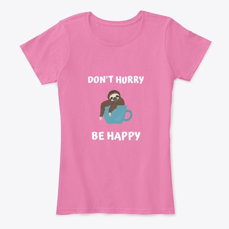 DON'T HURRY BE HAPPY