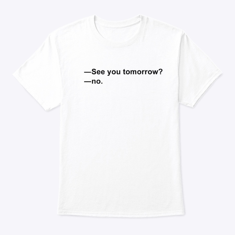 SEE YOU TOMORROW? ❌