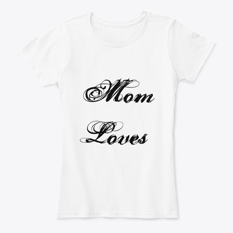Mom loves print t shirt and hoodie.