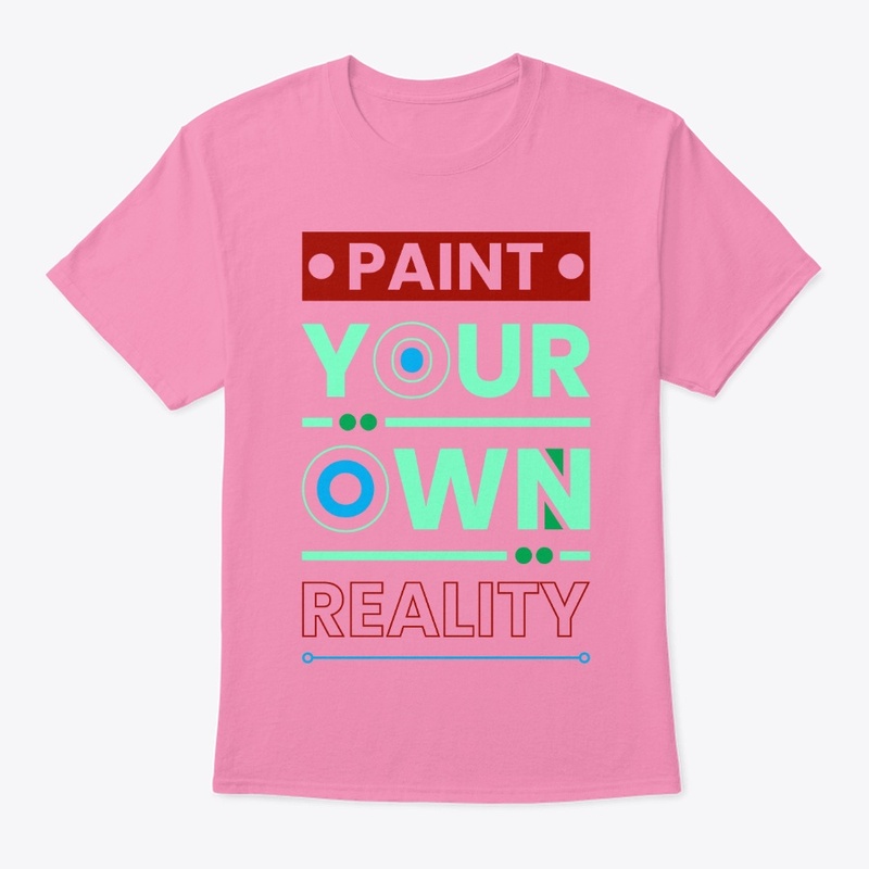 PAINT YOUR OWN REALITY