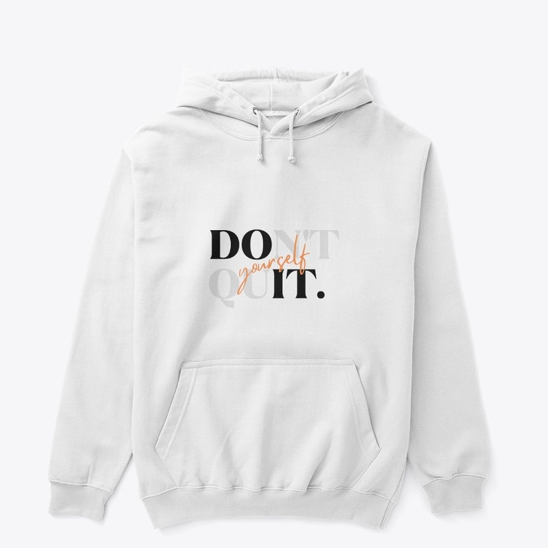 Do Not yourself Quit.