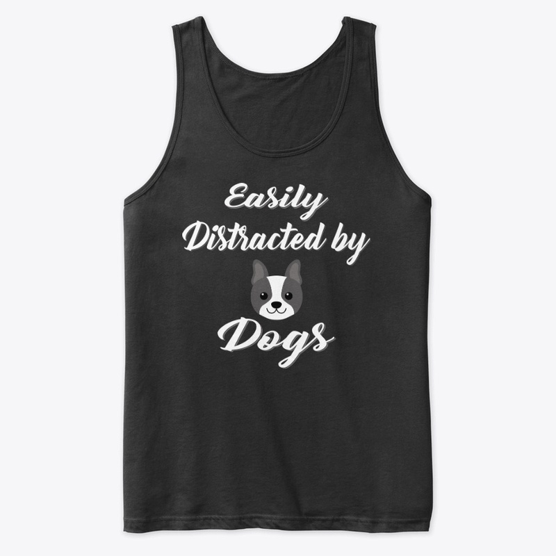 Easily Distracted By Dogs