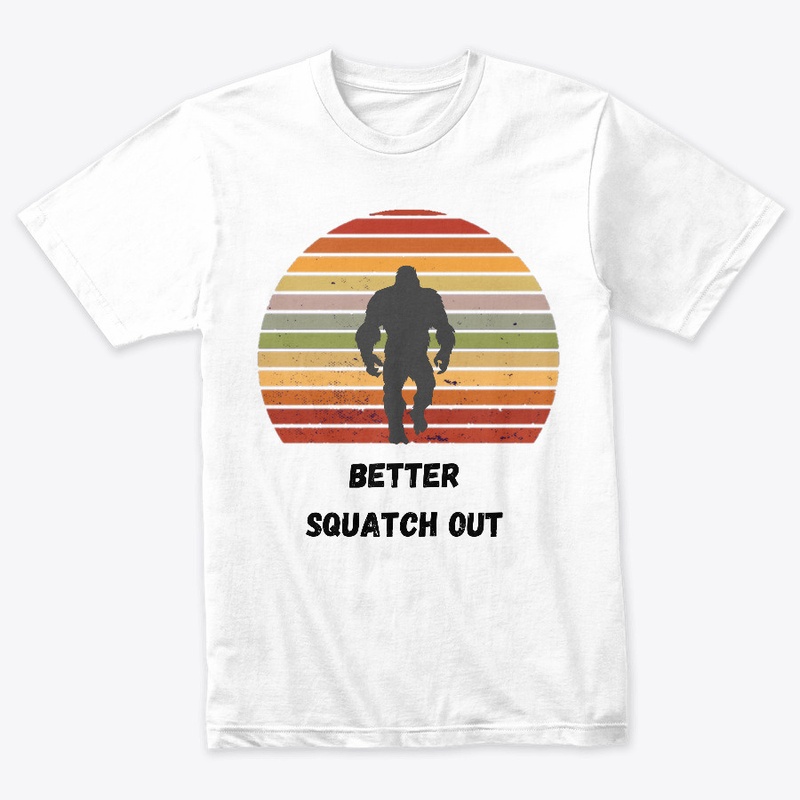 Better Squatch Out