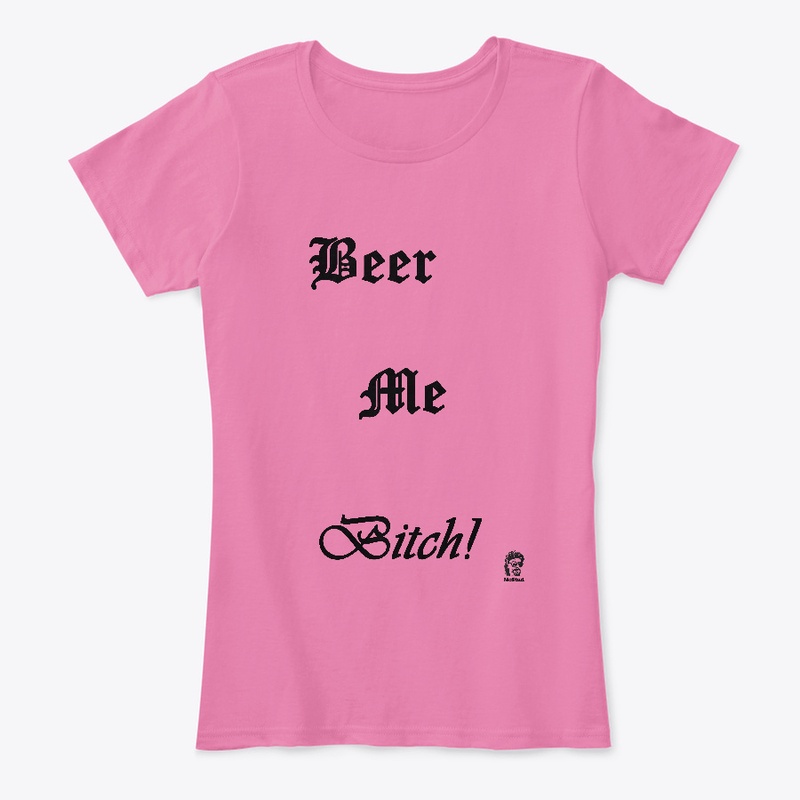 Women's Beer Me Bitch! 
