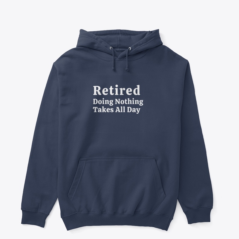 Retired – Doing Nothing Takes All Day